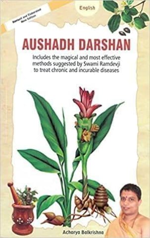 Aushadh Darshan A Repertotire Of Proven Miraculous Ayurvedic Remedies By Swami Ramdev