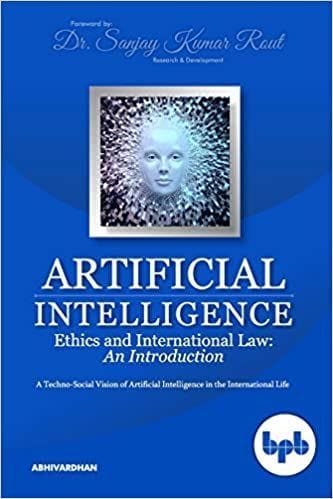 Artificial Intelligence: Ethics & International Law