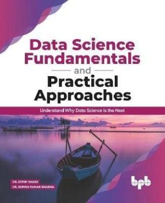 Data Science Fundamentals & Practical Approaches