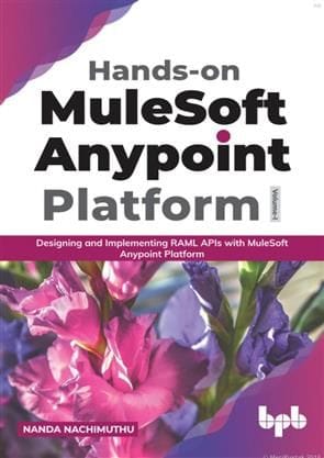 Hands-On Mulesoft Anypoint Platform � Volume 1