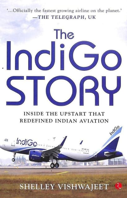 Indigo Story : Inside The Upstart That Redefined Indian Aviation