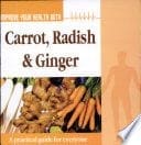 Improve Your Health With Carrot Radish & Ginger