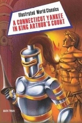 Illustrated World Classics : A Connecticut Yankee In King Arthur'S Court?
