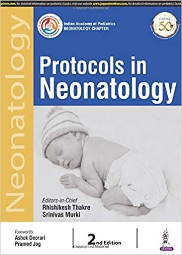Protocols In Neonatology (Indian Academy Of Pediatrics: Neonatology Chapter)