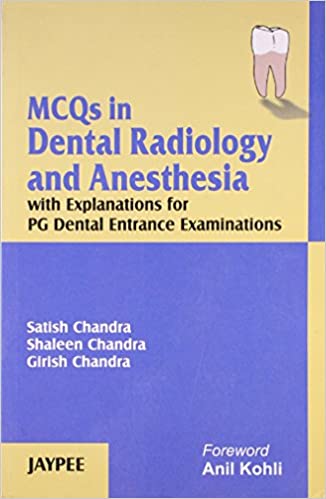 Mcqs In Dental Radiology And Anesthesia With Explanations For Pg Dental Entrance Examinations