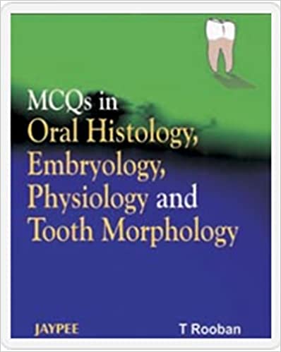 Mcqs In Oral Histology, Embryology, Physiology And Tooth Morphology