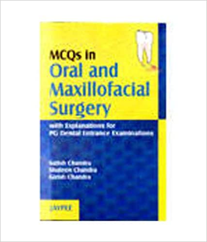 Mcqs In Oral And Maxillofacial Surgery With Explanations For Pg Dental Entrance Exam