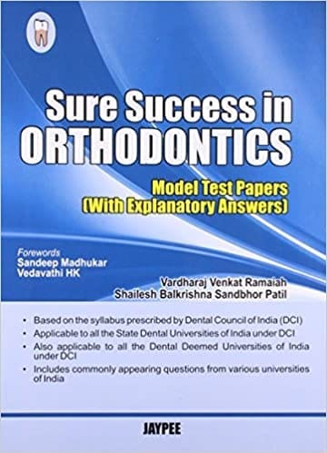 Sure Success In Orthodontics (Model Test Papers With Explanatory Answers)