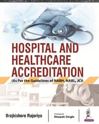 Hospital and Healthcare Accreditation (As Per the Guidelines of NABH, NABL, JCI)