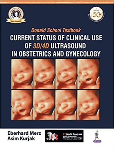DONALD SCHOOL TEXTBOOK CURRENT STATUS OF CLINICAL USE OF 3D/4D ULTRASOUND IN OBSTETRICS AND GYN.