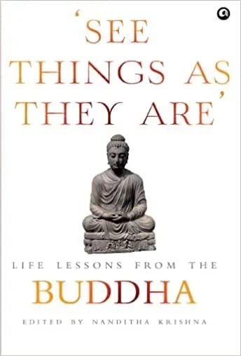 See Things As They Are: Life Lessons From The Buddha?