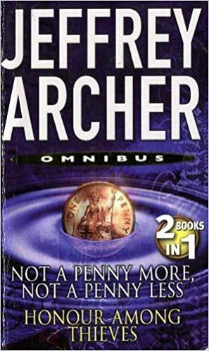 JEFFREY ARCHER Not A PENNY MORE, NOT A PEENY LESS AND HONOUR AMONG THIEVES