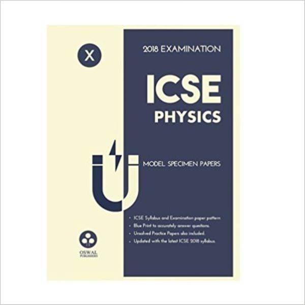 Oswal ICSE MODEL SPECIMEN PAPERS OF PHYSICS Class 10 for 2018 Exam