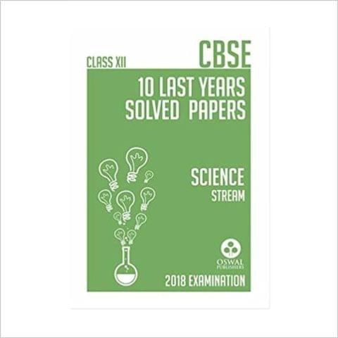Oswal CBSE LAST YEARS SOLVED PAPER II (SCIENCE STREAM) Class 12 for 2018 Exam