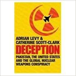 Deception : Pakistan, the United States and the Global Nuclear Weapons Conspiracy