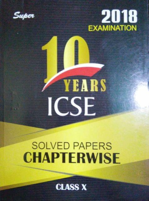 ICSE 10 Years Solved Papers  Chapterwise 10