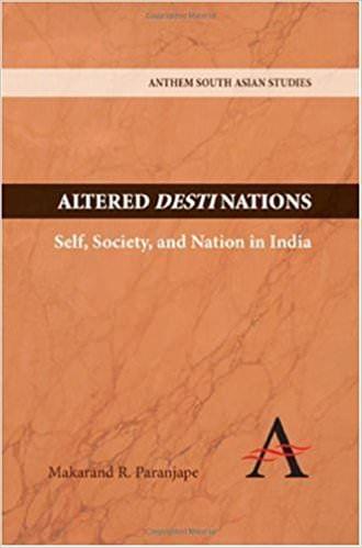 Altered Destinations: Self, Society, and Nation in India (Anthem South Asian Studies