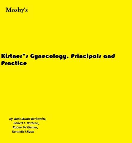 Kistner"s Gynecology, Principals and Practice