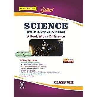 Golden Science: (With Sample Papers) A book with a Difference for Class VIII (For 2019 Final Exams)