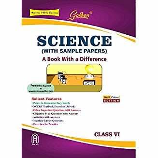Golden Science: A Book with a Difference for Class  6 with Sample Papers (For 2019 Final Exams)