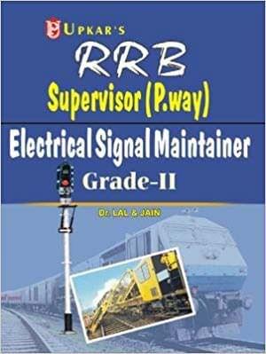 UPKAR PRAKASHAN R.R.B.SUPERVISOR (P.WAY)/ ELECTRICAL SIGNAL MAINTAINER GRADE II EXAM