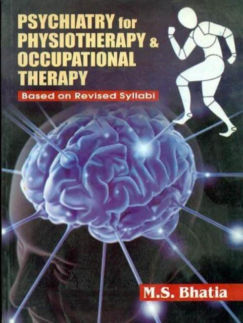 Psychiatry for Physiotherapy &amp; Occupational Therapy: Based on Revised Syllabi 1st Edition