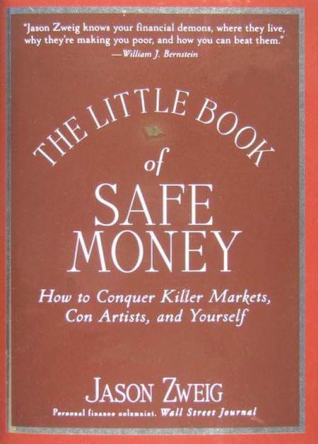 The Little Book of Safe Money: How to Conquer Killer Markets, Con Artists, and Yourself (Little Books. Big Profits)