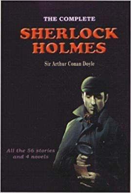 Complete Sherlock Holmes All the 56 Stories and 4 Novels