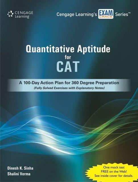 Quantitative Aptitude for CAT  A 100 - Day Action Plan for 360 Degree Preparation (Fully Solved Exercises with Explanatory Notes) (English) 1st Edition