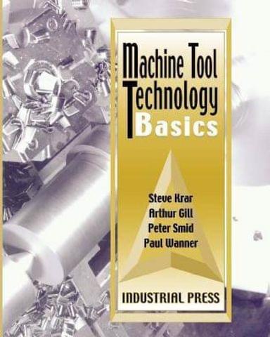 MACHINE TOOL TECHNOLOGY BASICS 1st Edition