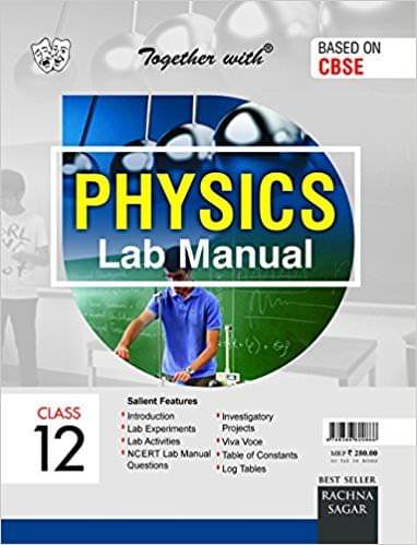 Together with CBSE Lab Manual Physics for Class 12 for 2019 Exam