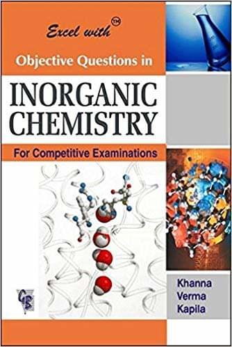 Excel with Objective Questions in Inorganic Chemistry