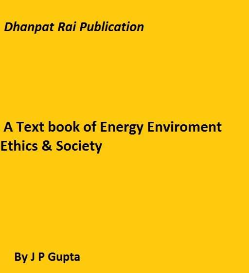A Text book of Energy Enviroment Ethics & Society