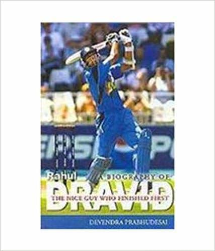 A Biography of Rahul Dravid The Nice Guy Who Finished First