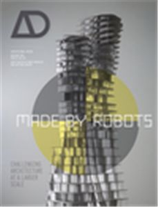 Made by Robots: Challenging Architecture at the Large Scale AD