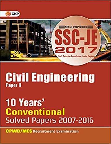 SSC (CWC/MES) Civil Engineering 10 Years' Conventional Solved Papers Junior Engineer (2007-2016) 2017