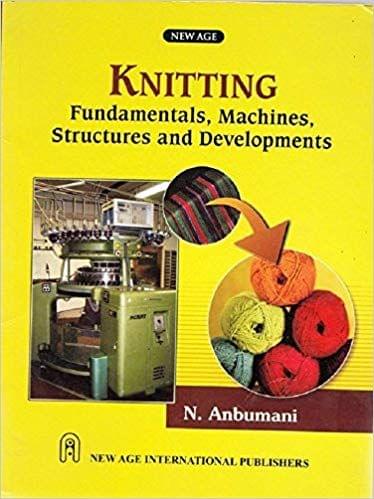 Knitting Fundamentals, Machines, Structures and Developments