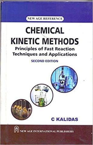 Chemical Kinetic Methdos: Principles of 
Fast Reaction  Techniques and Chemistry