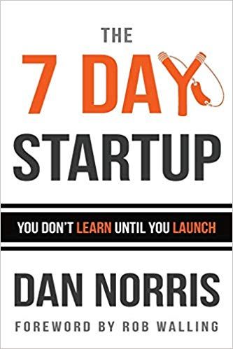 The 7 Day Startup: You Don't Learn Until You Launch