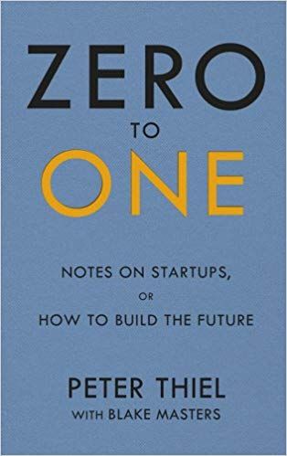 Zero to One: Note on Start Ups, or How to Build the Future