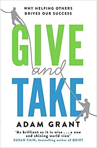 Give and Take: Why Helping Others Drives Our Success