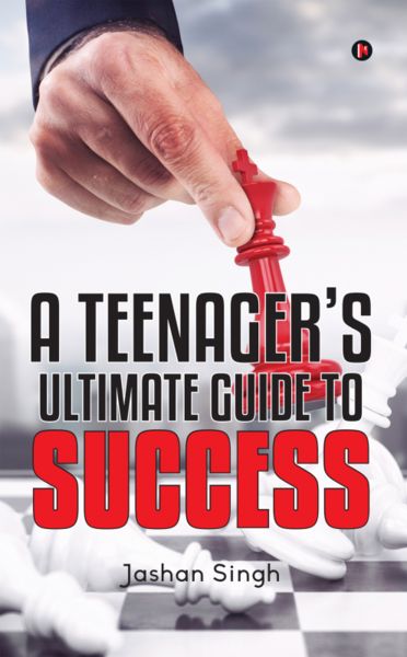 A Teenager?s Ultimate Guide To Success