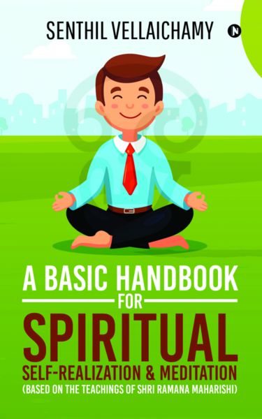 A Basic Handbook for Spiritual Self-realization & Meditation