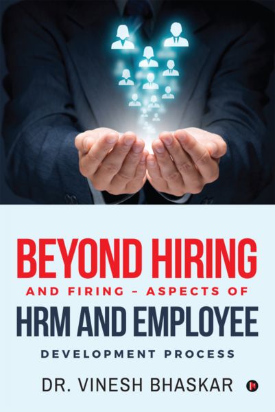BEYOND HIRING AND FIRING ? ASPECTS OF HRM AND EMPLOYEE DEVELOPMENT PROCESS