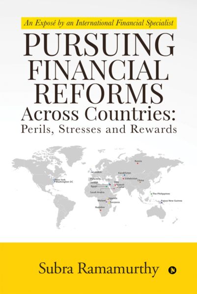 Pursuing Financial Reforms Across Countries: Perils, Stresses and Rewards