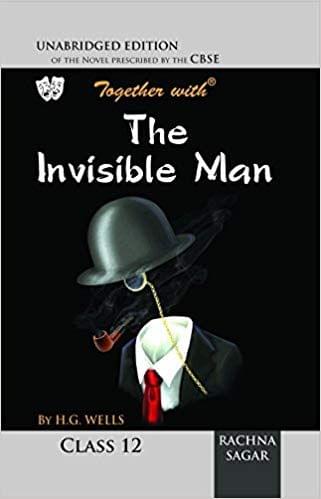 Together With CBSE The Invisible Man Unabridged Edition Novel for Class 12 for 2018 Exam